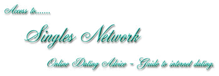 Access to Singles Network Online Dating Advice - Guide to internet dating.